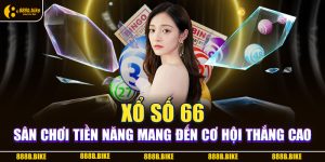 Xo-so-66-San-Choi-Tien-Nang-Mang-Den-Co-Hoi-Thang-Cao