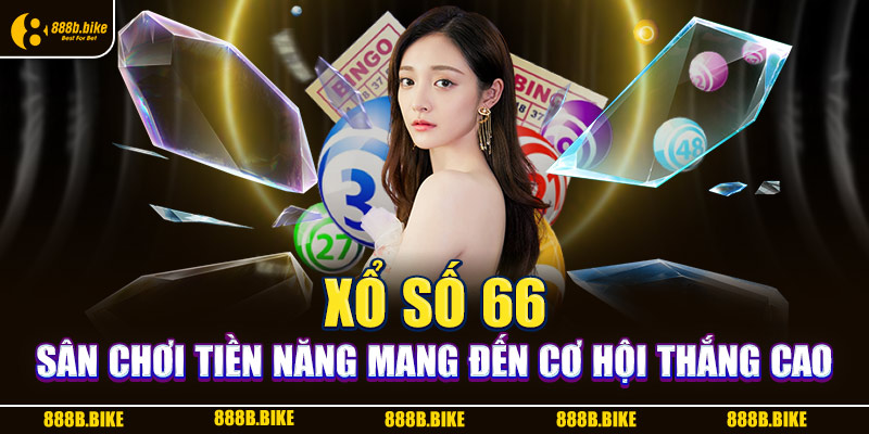 Xo-so-66-San-Choi-Tien-Nang-Mang-Den-Co-Hoi-Thang-Cao