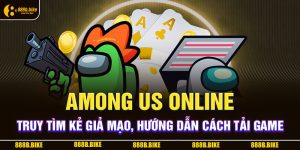 Among-us-online-Truy-tim-ke-gia-mao-huong-dan-cach-tai-game