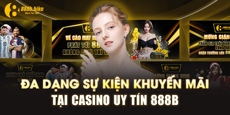 Đa dạng sự kiện khuyến mãi tại Casino uy tín 888B