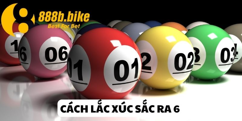 cách lắc xúc xắc ra 6